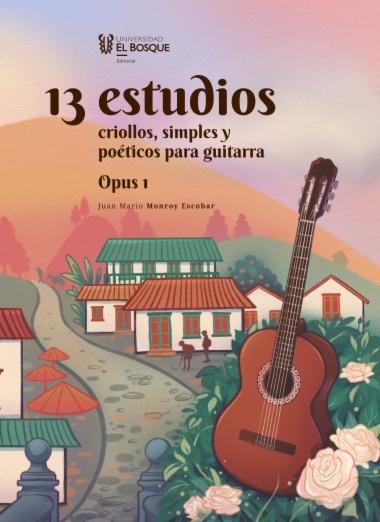Imagen de apoyo de  13 estudios criollos, simples y poéticos para guitarra. Opus 1