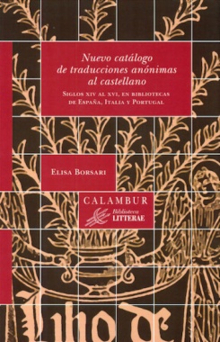 Nuevo catálogo de traducciones anónimas al castellano : Siglos XIV al XVI, en bibliotecas de España, Italia y Portugal