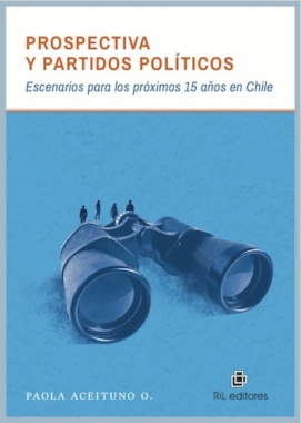 Prospectiva y partidos políticos : escenarios para los próximos 15 años en Chile