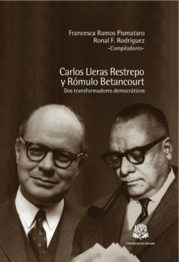 Carlos Lleras Restrepo y Rómulo Betancourt: dos transformadores democráticos