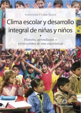 Clima escolar y desarrollo integral de niñas y niños. Historias, aprendizajes y proyecciones de una experiencia
