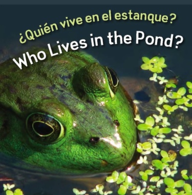 ¿Quién vive en el estanque? = Who lives in the pond?