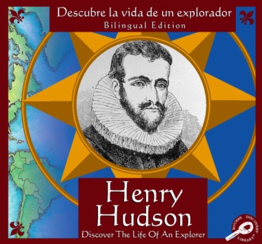 Henry Hudson : Descubre la vida de un explorador = Henry Hudson: Discover the life of an explorer