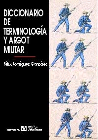 Imagen de apoyo de  Diccionario de terminología y argot militar : vocabulario del soldado y la vida del cuartel