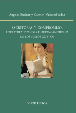 Escritoras y compromiso: literatura española e hispanoamericana de los siglos XX y XXI