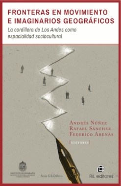 Fronteras en movimiento e imaginarios geográficos : la cordillera de Los Andes como espacialidad sociocultural