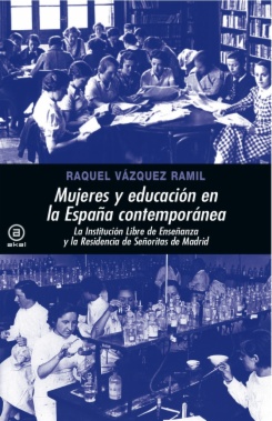 Mujeres y educación en la España Contemporánea : La Institución Libre de Enseñanza y su estela: la Residencia de Señoritas de Madrid
