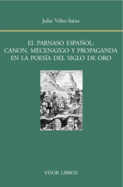 El parnaso español : canon, mecenazgo y propaganda en la poesía del siglo de oro