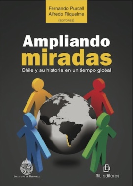 Ampliando miradas : Chile y su historia en un tiempo global