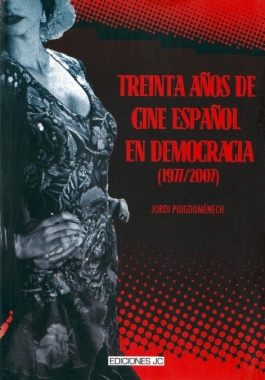 Treinta años de cine español en democracia (1977/2007)