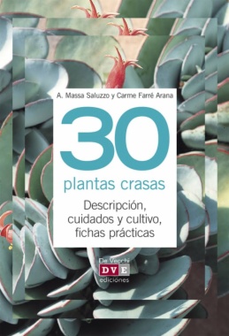 30 plantas crasas. Descripción, cuidados y cultivo, fichas prácticas