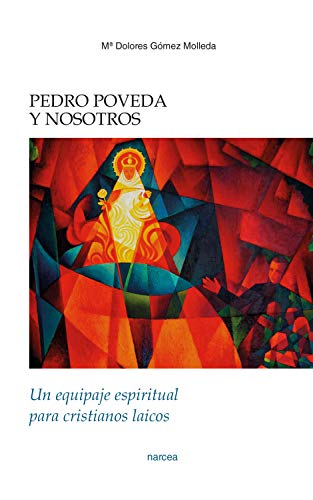 Pedro Poveda y nosotros: un equipaje espiritual para cristianos laicos