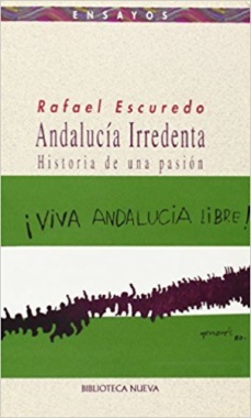 Andalucía irredenta : Historia de una pasión