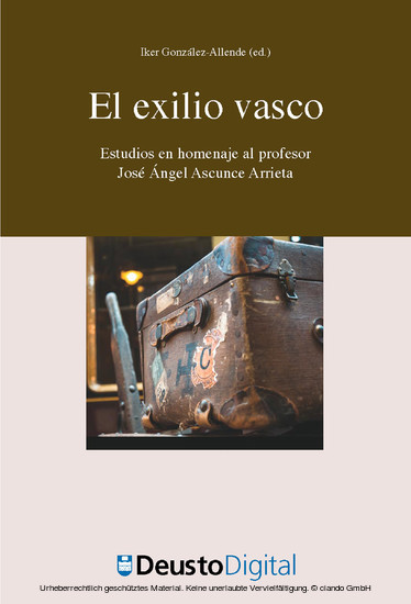 El exilio vasco : Estudios en homenaje al profesor José Ángel Ascunce Arrieta