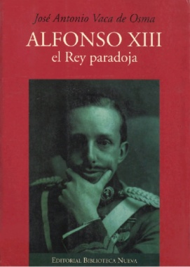 Alfonso XIII, el Rey paradoja