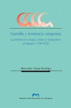 Imagen de apoyo de  Guerrilla y resistencia campesina : la resistencia armada contra el franquismo en Aragón (1939-1952)