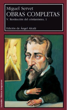 Obras completas V y VI : la restitución del cristianismo : edición de Ángel Alcalá