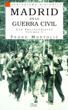 Madrid en la Guerra Civil : Los protagonistas. Volumen II