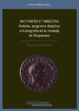 Auctoritas et Maiestas : historia, programa dinástico e iconografía en la moneda de Vespasiano