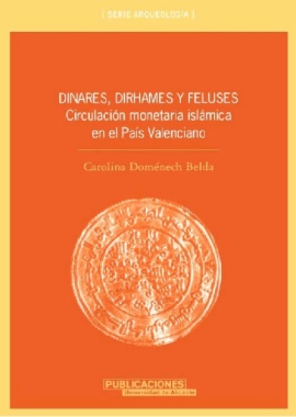 Dinares, dirhames y feluses. Circulación monetaria islámica en el País Valenciano