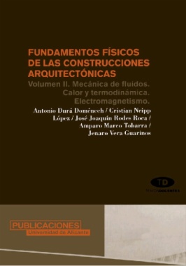 Fundamentos físicos de las construcciones arquitectónicas. Volumen II. Mecánica de fluidos. Calor y termodinámica. Electromagnetismo