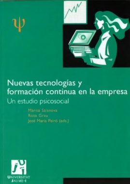 Nuevas tecnologías y formación continua en la empresa: un estudio psicosocial : homenaje al profesor Fernando Prieto