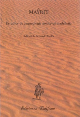 Mayrit. Estudios de arqueología medieval madrileña
