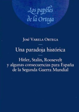 De una paradoja histórica. Hitler, Stalin, Roosevelt y algunas consecuencias para España de la Segunda Guerra Mundial