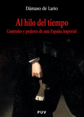 Al hilo del tiempo : controles y poderes de una España imperial