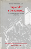 Esplendor y fragmento : escritos sobre la ciudad y arquitectura europea, 1945-1995