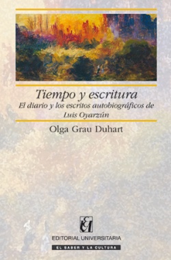 Tiempo y escritura : El diario y los escritos autobiográficos de Luis Oyarzún