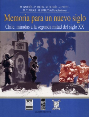 Memoria para un nuevo siglo. Chile, miradas a la segunda mitad del siglo veinte
