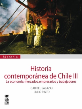 Historia contemporánea de Chile, Vol. 3. La economía: mercados, empresarios y trabajadores (2ª ed.)