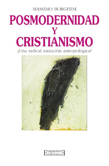Posmodernidad y cristianismo : ¿una radical mutación antropológica?