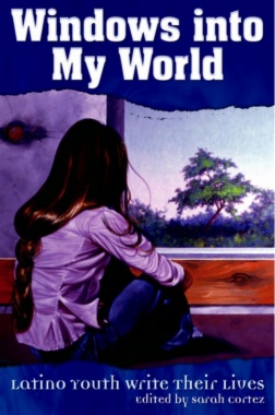 Windows into my world : latino youth write their lives