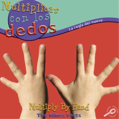 Multiplicar con los dedos : la regla del nueve = Multiply by hand : the nines facts