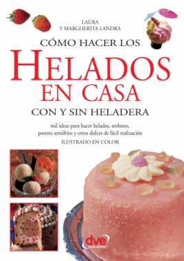 Cómo hacer los helados en casa con y sin heladera