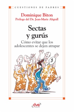 Sectas y gurús. Cómo evitar que los adolescentes se dejan atrapar