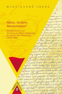 Akten, Archive, Absolutismus?