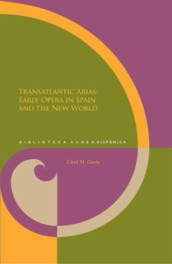 Transatlantic Arias: early Opera in Spain and the New World