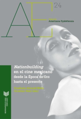 Nationbuilding en el cine mexicano: desde la Época de Oro al presente