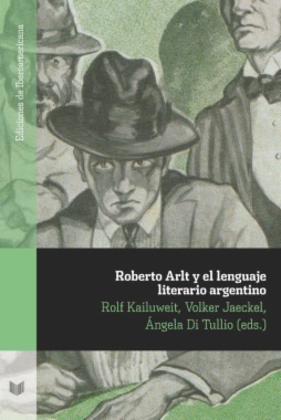 Roberto Arlt y el lenguaje literario argentino