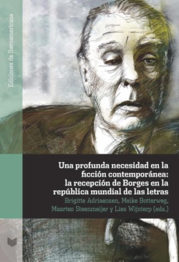 Una profunda necesidad en la ficción contemporánea: la recepción de Borges en la república mundial de las letras