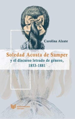 Soledad Acosta de Samper y el discurso letrado de género, 1853-1881