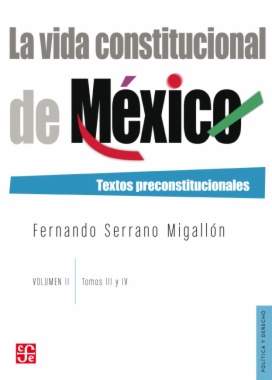 La vida constitucional de México. Vol. II, tomos III y IV