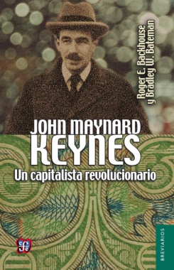 John Maynard Keynes: Un capitalista revolucionario