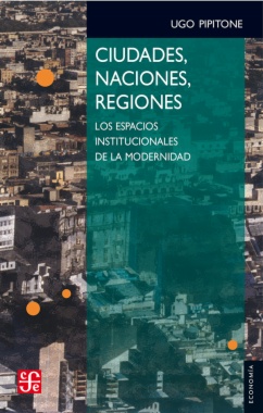 Ciudades, naciones, regiones: Los espacios institucionales de la modernindad