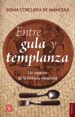 Entre gula y templanza: Un aspecto de la historia mexicana