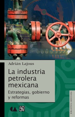 La industria petrolera mexicana: Estrategías, gobierno y reformas