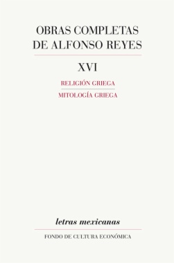 Obras completas de Alfonso Reyes, XVI: Religión griega, Mitología griega